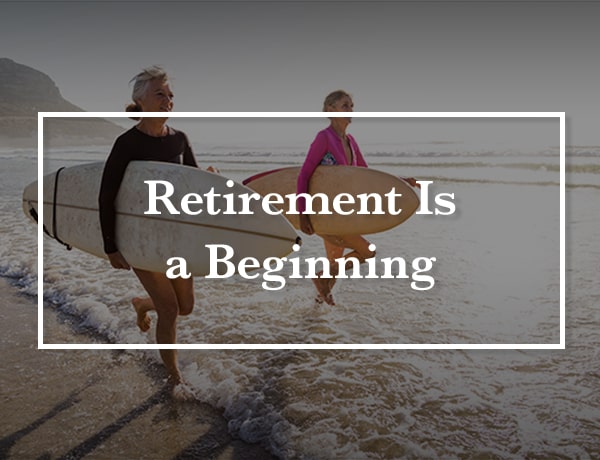 Retirement Is a Beginning