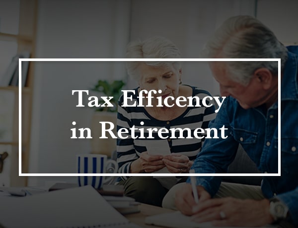 Tax Efficiency in Retirement