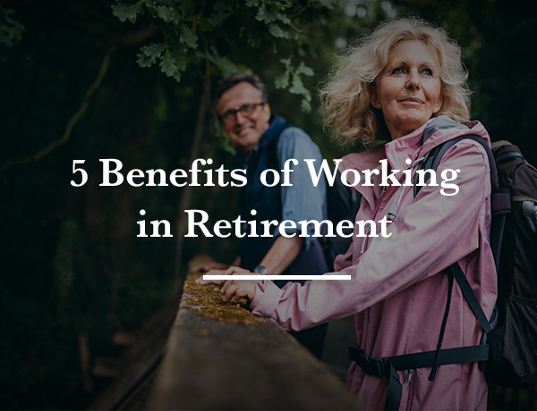 5 Benefits of Working in Retirement